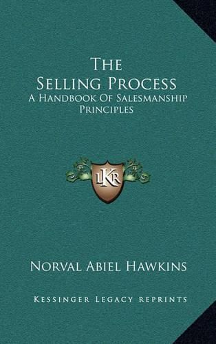 Cover image for The Selling Process: A Handbook of Salesmanship Principles