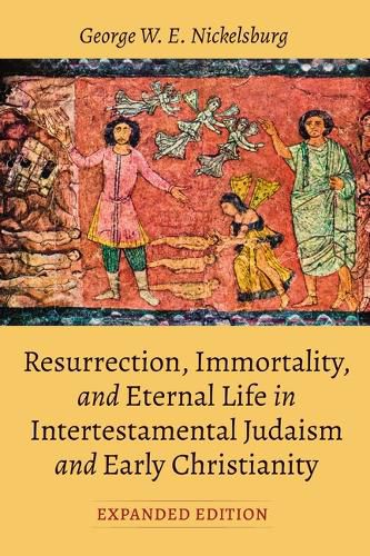 Resurrection, Immortality, and Eternal Life in Intertestamental Judaism and Early Christianity, Expanded Ed.