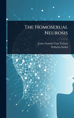 Cover image for The Homosexual Neurosis
