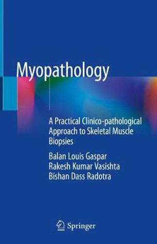 Cover image for Myopathology: A Practical Clinico-pathological Approach to Skeletal Muscle Biopsies