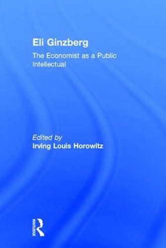 Eli Ginzberg: The Economist as a Public Intellectual