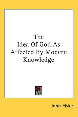 Cover image for The Idea Of God As Affected By Modern Knowledge