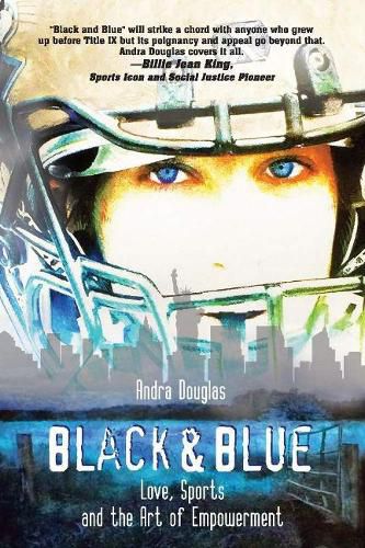 Cover image for Black & Blue: Love, Sports and the Art of Empowerment