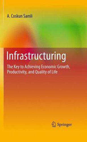 Cover image for Infrastructuring: The Key to Achieving Economic Growth, Productivity, and Quality of Life