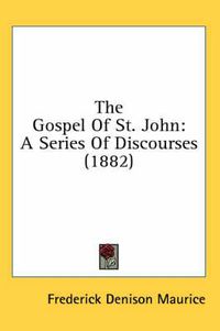 Cover image for The Gospel of St. John: A Series of Discourses (1882)