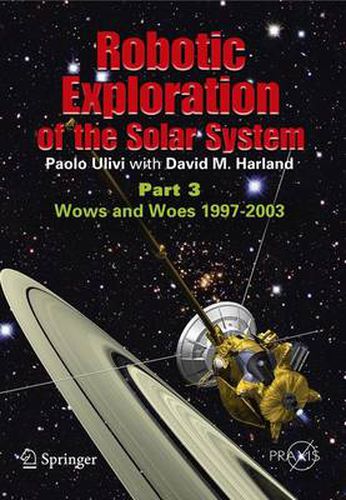 Robotic Exploration of the Solar System: Part 3: Wows and Woes, 1997-2003
