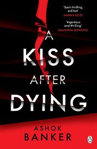 Cover image for A Kiss After Dying: 'An addictive thriller in which revenge is a dish best served deliciously cold' T.M. LOGAN