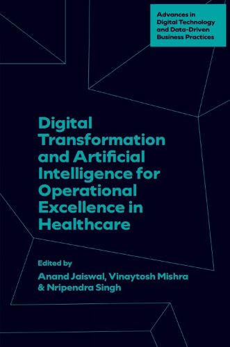 Cover image for Digital Transformation and Artificial Intelligence for Operational Excellence in Healthcare