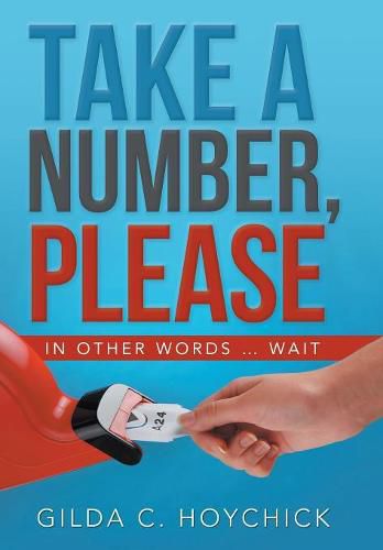 Cover image for Take a Number, Please: In Other Words ... Wait