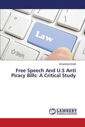 Free Speech and U.S Anti Piracy Bills: A Critical Study