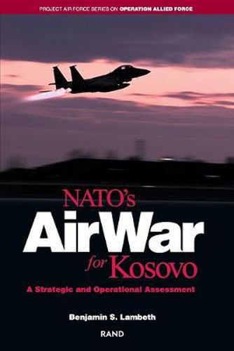 Cover image for NATO's Air War for Kosovo: A Strategic and Operational Assessment