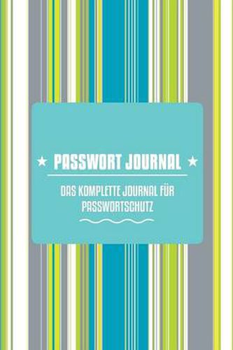 Cover image for Passwort-Journal - Das Komplette Journal Fur Passwortschutz