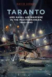 Cover image for Taranto: And Naval Air Warfare in the Mediterranean, 1940-1945