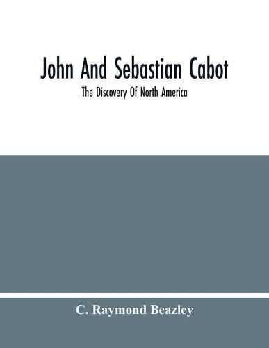 John And Sebastian Cabot: The Discovery Of North America