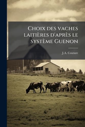 Cover image for Choix Des Vaches Laiti Res D'Apr?'s Le Syst Me Guenon