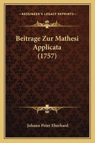 Cover image for Beitrage Zur Mathesi Applicata (1757)