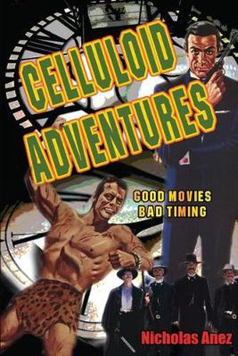 Cover image for Celluloid Adventures: Good Movies, Bad Timing