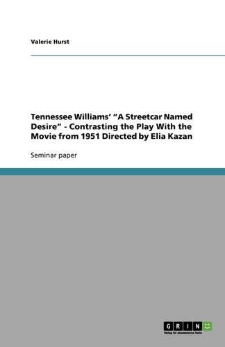 Cover image for Tennessee Williams' A Streetcar Named Desire - Contrasting the Play With the Movie from 1951 Directed by Elia Kazan