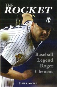 Cover image for The Rocket: Baseball Legend Roger Clemens