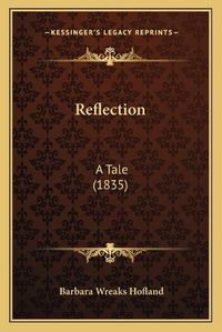 Cover image for Reflection: A Tale (1835)