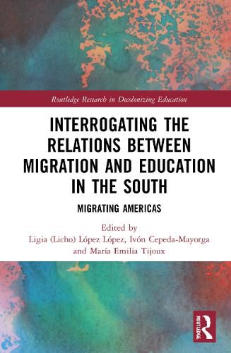 Cover image for Interrogating the Relations between Migration and Education in the South: Migrating Americas