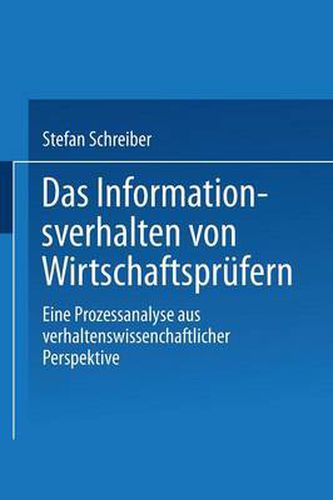 Cover image for Das Informationsverhalten Von Wirtschaftsprufern: Eine Prozessanalyse Aus Verhaltenswissenschaftlicher Perspektive