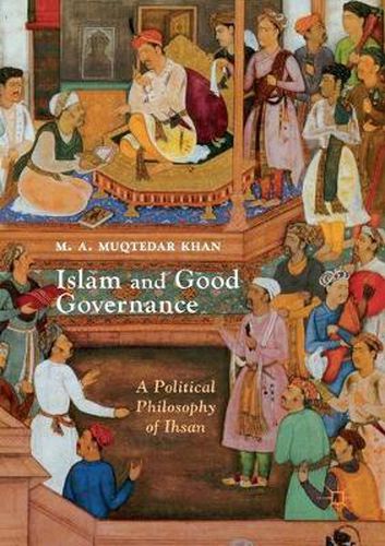 Cover image for Islam and Good Governance: A Political Philosophy of Ihsan