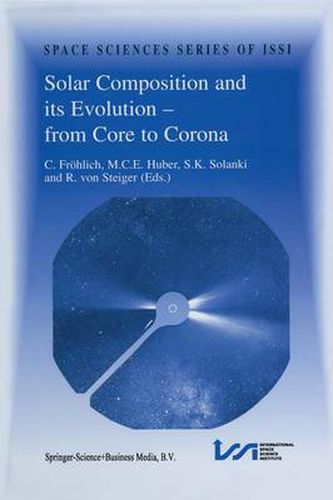 Cover image for Solar Composition and its Evolution - from Core to Corona: Proceedings of an ISSI Workshop 26-30 January 1998, Bern, Switzerland