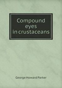 Cover image for Compound eyes in crustaceans