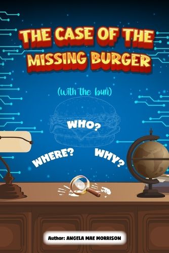 Cover image for THE CASE OF THE MISSING BURGER (with the bun)