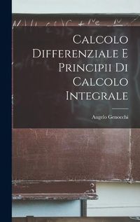 Cover image for Calcolo Differenziale e Principii di Calcolo Integrale