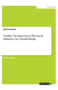 Cover image for Eveline by James Joyce. The Social Influence on a Human Being