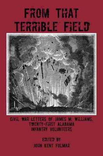 Cover image for From that Terrible Field: Civil War Letters of James M. Williams, 21st Alabama Infantry Volunteers