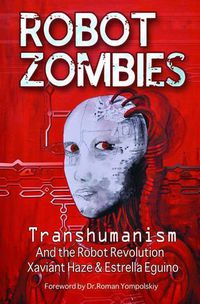 Cover image for Robot Zombies: Transhumanism and the Robot Revolution