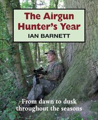 Cover image for The Airgun Hunter's Year: From dawn to dusk throughout the seasons