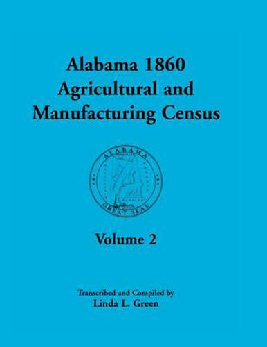 Cover image for Alabama 1860 Agricultural and Manufacturing Census: Volume 2 for Lowndes, Madison, Marengo, Marion, Marshall, Macon, Mobile, Montgomery, Monroe, and M