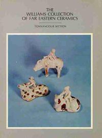 Cover image for The Williams Collection of Far Eastern Ceramics: Tonnancour Section