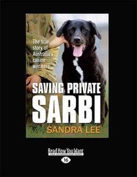 Cover image for Saving Private Sarbi: The true story of Australia's canine war hero