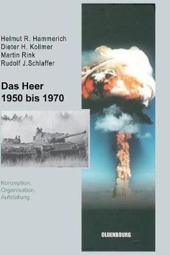 Cover image for Das Heer 1950 Bis 1970: Konzeption, Organisation Und Aufstellung