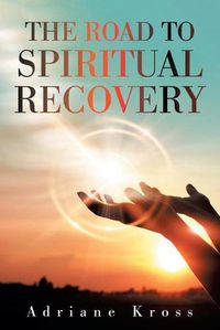 Cover image for The Road to Spiritual Recovery