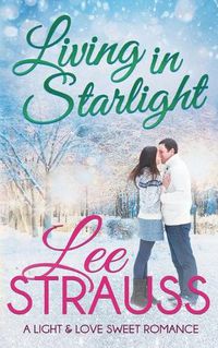 Cover image for Living in Starlight: a clean sweet romance - a novella