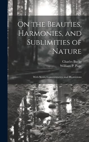 Cover image for On the Beauties, Harmonies, and Sublimities of Nature