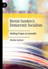 Cover image for Bernie Sanders's Democratic Socialism: Holding Utopia Accountable