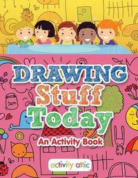 Cover image for Drawing Stuff Today, an Activity Book