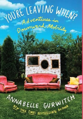 Cover image for You're Leaving When?: Adventures in Downward Mobility