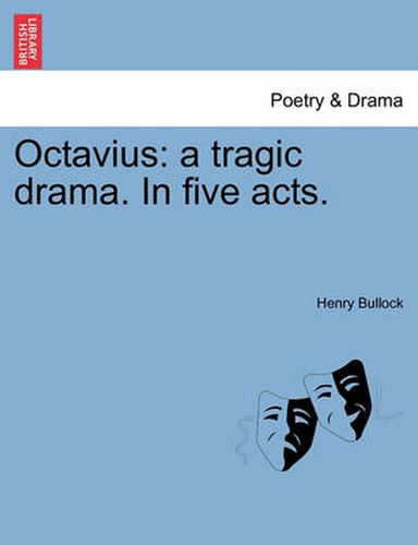 Cover image for Octavius: A Tragic Drama. in Five Acts.