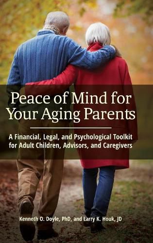 Cover image for Peace of Mind for Your Aging Parents: A Financial, Legal, and Psychological Toolkit for Adult Children, Advisors, and Caregivers