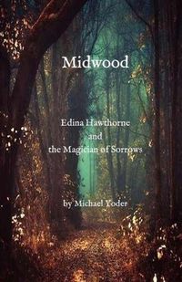 Cover image for Midwood: Edina Hawthorne and the Magician of Sorrows