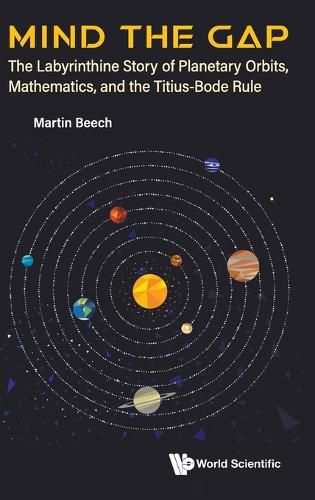 Mind The Gap: The Labyrinthine Story Of Planetary Orbits, Mathematics, And The Titius-bode Rule