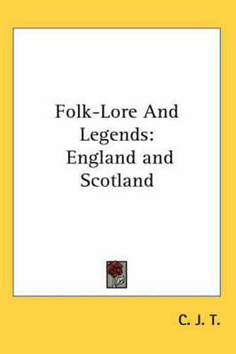 Cover image for Folk-Lore and Legends: England and Scotland